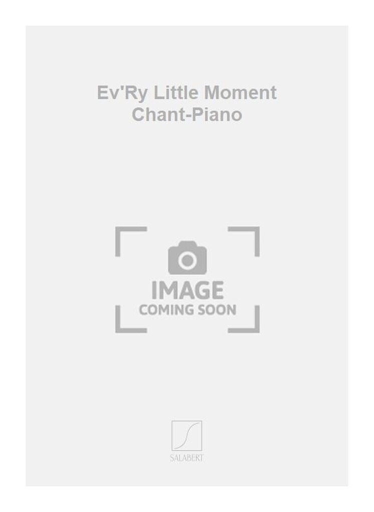 Ev'Ry Little Moment Chant-Piano